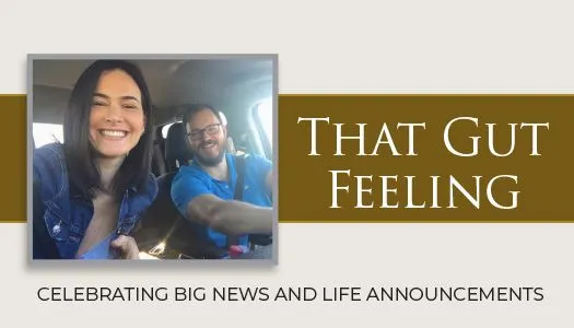 Smiling man and woman seated in car, text reads "That Gut Feeling" and "Celebrating Big News and Life Announcements.