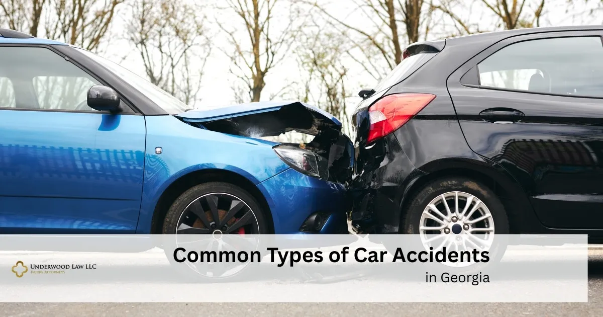 Two cars involved in a rear-end collision with visible front and rear damage, accompanied by text "Common Types of Car Accidents in Georgia" and Underwood Law LLC logo.